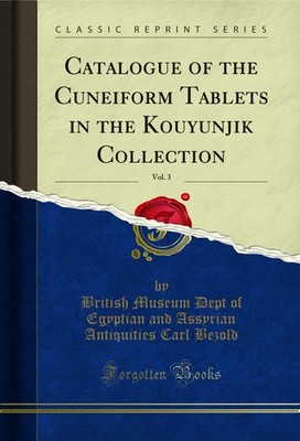 Catalogue of the Cuneiform Tablets in the Kouyunjik Collection, Vol. 3
