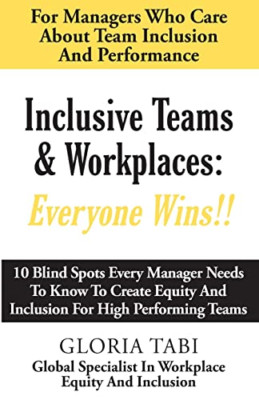 Inclusive Teams & Workplaces: Everyone Wins - Paperback NEW Tabi, Gloria 30/11/2