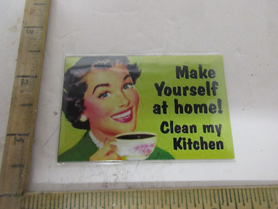 Make your self at home Magnet Refrigerator Magnet. 