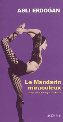Le Miraculeux Mandarin, Asli Erdogan und Jean Descat