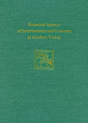 BOTANICAL ASPECTS OF ENVIRONMENT AND ECONOMY AT GORDION, By Naomi F. Miller *VG*