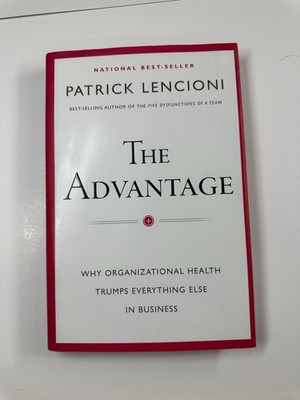 The Advantage Patrick Lencioni 2012 First Edition Organizational Health