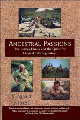 Ancestral Passions: The Leakey Family and the Quest for Humankind's Beginning...