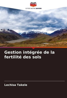 Gestion intégrée de la fertilité des sols Lechisa Takele Taschenbuch Französisch
