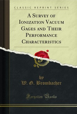A Survey of Ionization Vacuum Gages and Their Performance Characteristics
