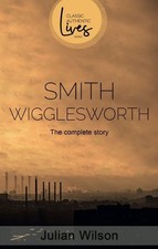 Julian Wilson Smith Wigglesworth (Paperback) Classic Authentic Lives (UK IMPORT)