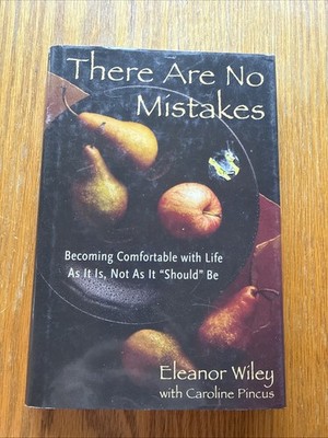 There are No Mistakes: Becoming Comfortable Life s It Is, Eleanor Wiley HBDJ