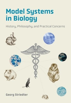 Model Systems in Biology: History, Philosophy, and Practical Concerns, , Striedt
