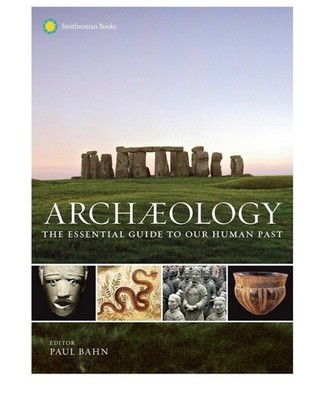 Archaeology: The Essential Guide to Our Human Past HARDCOVER **NEW**