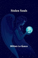 Stolen Souls William Le Queux Taschenbuch Englisch 2024 Alpha Edition