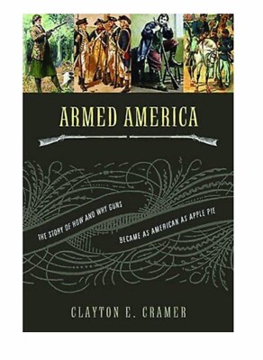Armed America The Remarkable Story of How & Why Guns Became as American as Apple