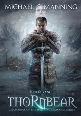 Thornbear (Champions of the Dawning Dragons) by Manning, Michael G. [Hardback]