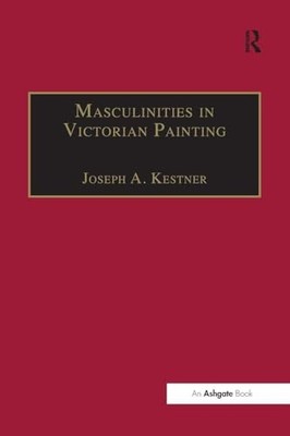 Masculinities in Victorian Painting by Joseph A. Kestner 9781138269002 NEW