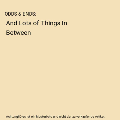 ODDS & ENDS: And Lots of Things In Between, Bayard H. Brattstrom