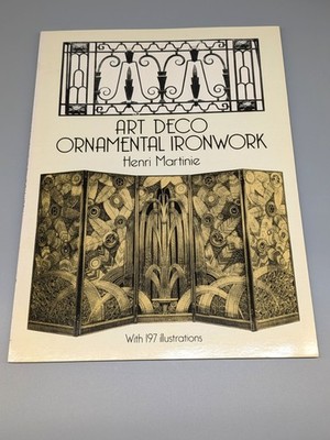 Art Deco Ornamental Ironwork - with 197 Illustrations - Henri Martinie