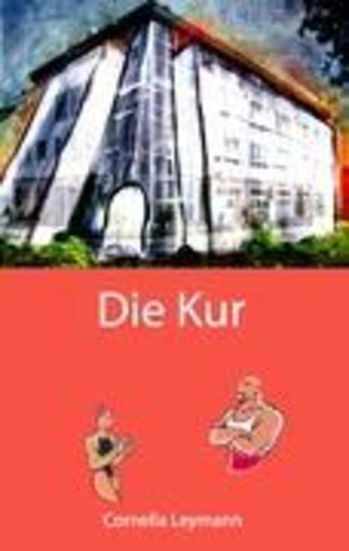 Thumbnail - Die Kur Cornelia Leymann Taschenbuch Paperback 84 S. Deutsch 2011