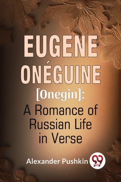 Eugene Oneguine [Onegin] : A Romance Of Russian Life In Verse (Paperback Book)