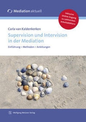 Supervision und Intervision in der Mediation: Einführung - Methoden - Anlei