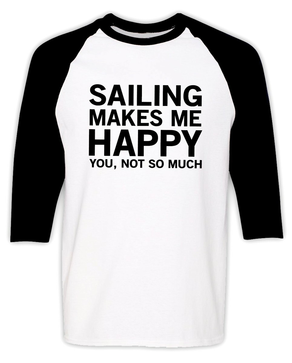 Funny Sailing T-shirt Gift for Sailor Humor Joke Boating Fishing