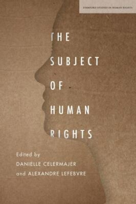 The Subject of Human Rights (Stanford Studies in Human Rights) by 
