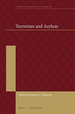 Terrorism and Asylum: 17 (International Refugee Law)