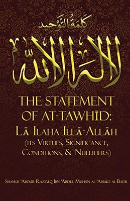 THE STATEMENT OF TAWH?D: L? ILAHA I..., al-Badr, Shaykh