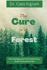 The Cure Is in the Forest: The Healing Powers of Wild Chaga Mushroom, Birch ...