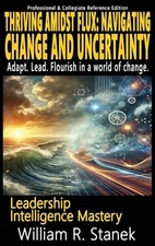 Thriving Amidst Flux - Navigating Change and Uncertainty - Adapt. Lead. Flourish