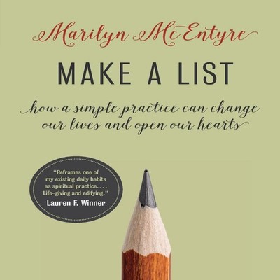 Make a List How a Simple Practice Can Change Our Lives and Open O