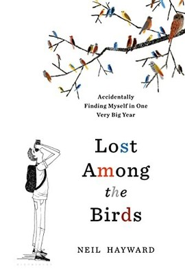 Lost Among the Birds: Accidentally Finding Myself in by Hayward, Neil 1632865793