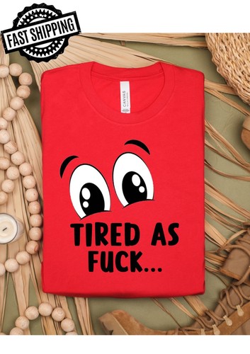 Tired As Fu*k Fun/Rude/Suggestive T-Shirts For T-Shirt Nights.. - Picture 9 of 12