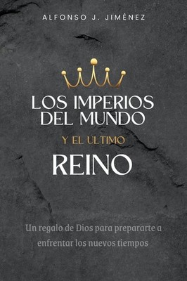 Los Imperios Del Mundo Y El Ultimo Reino