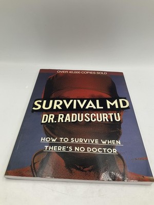 SURVIVAL MD HOW TO SURVIVE WHEN THERE'S NO DOCTOR RADU SCURTU HEALTH TRADE PB