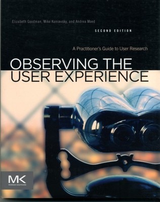 Observing the User Experience by Elizabeth Goodman PAPERBACK 9780123848697