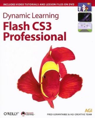 Dynamic Learning: Flash CS3 Professional By Fred Gerantabee,AGI 