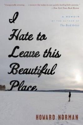 I Hate to Leave This Beautiful Place - Paperback By Norman, Howard - VERY GOOD