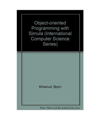 Object-Oriented Programming With Simula [International Computer Science Series],