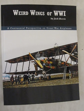 Weird Wings Of WWI:  A Centennial Perspective on Great War Airplanes by Jack...