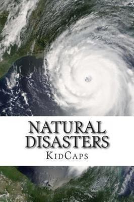 Natural Disasters : Understanding Weather Just for Kids!, Paperback by Kidcap...