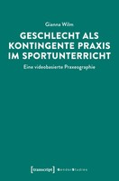 Geschlecht Als Kontingente Praxis Im Sportunterricht | Gianna Wilm | Deutsch