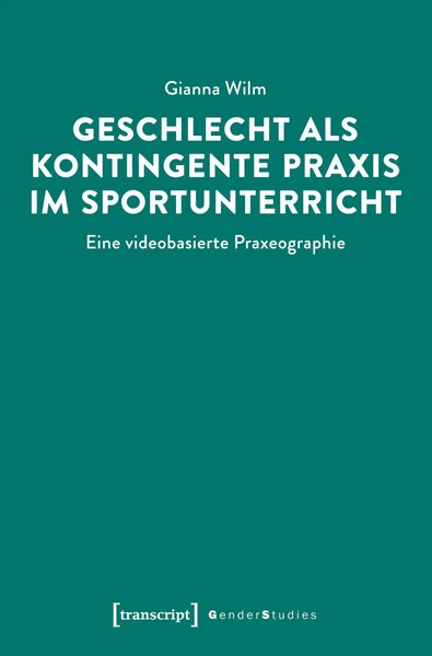 Geschlecht Als Kontingente Praxis Im Sportunterricht | Gianna Wilm | Deutsch-image