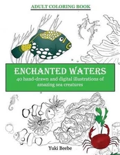 Enchanted Waters: 40 illustrations of amazing underwater life by Yuki Beebe (Eng