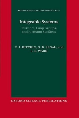 Integrable Systems: Twistors, Loop Groups, and Riemann Surfaces by N.J. Hitchin