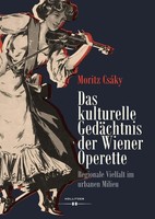 Das Kulturelle GedäChtnis Der Wiener Operette Moritz CsáKy