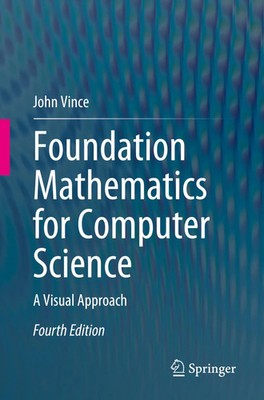 Foundation Mathematics for Computer Science A Visual Approach John Vince Buch