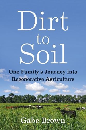 Dirt to Soil by Gabe Brown - 9781603587631