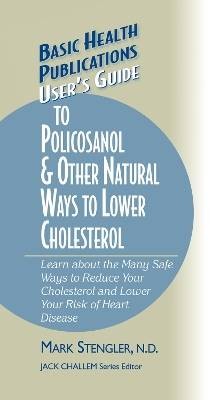 User's Guide to Policosanol & Other Natural Ways t