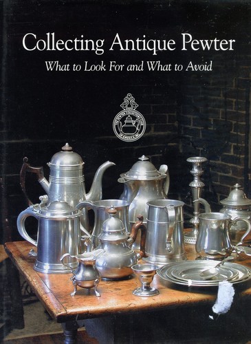Collecting Antique Pewter - Mfgr Techniques Fakes Forgeries Reproductions / Book