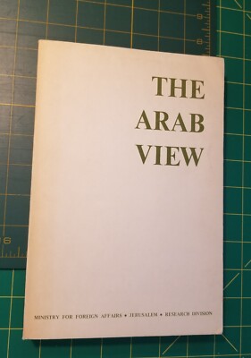 The Arab View - Ministry for Foreign Affairs - Jerusalem - Research Division