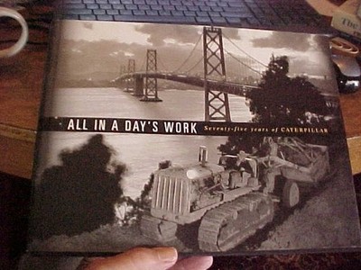ALL IN A DAY'S WORK 75 YEARS OF CATERPILLAR TRACTOR HEAVY EQUIPMENT Illus (2000